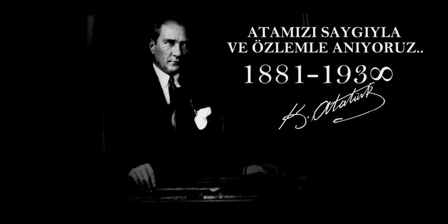 Vefatının 86. yıl dönümünde saygı ve minnet ile anıyoruz